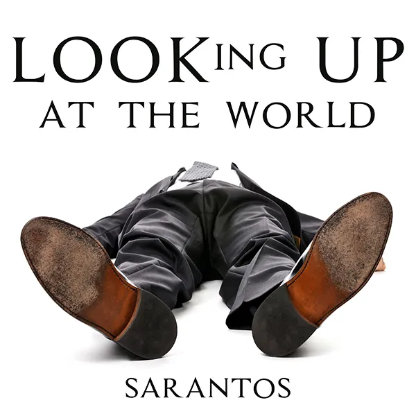 Sarantos Looking Up at the World