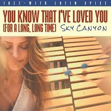 Sky Canyon Releases You Know That I've Loved You