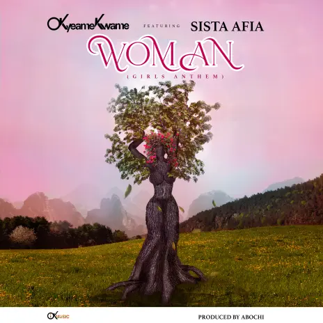 Download Okyeame Kwame Woman (Girls Anthem) Feat Sista Afia